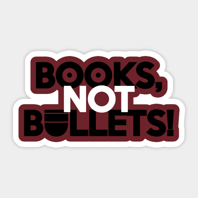 BOOKS, NOT BULLETS! Sticker by KARMADESIGNER T-SHIRT SHOP